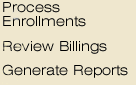 Process Enrollments, Review Billings, and Generate Reports